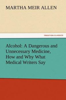 Paperback Alcohol: A Dangerous and Unnecessary Medicine, How and Why What Medical Writers Say Book