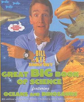Library Binding Bill Nye the Science Guy's Great Big Book of Science Featuring Oceans and Dinosaurs Book