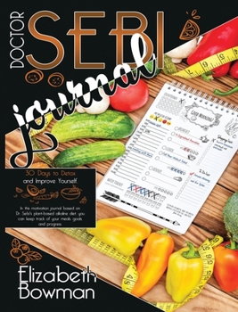 Dr. Sebi Journal: 30 Days to Detox and Improve Yourself. In this motivation journal based on Dr. Sebi's plant-based alkaline diet, you can keep track ... and progress.