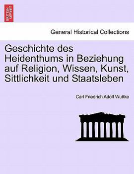 Paperback Geschichte des Heidenthums in Beziehung auf Religion, Wissen, Kunst, Sittlichkeit und Staatsleben [German] Book