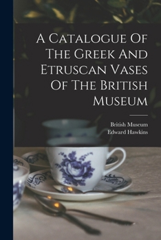 Paperback A Catalogue Of The Greek And Etruscan Vases Of The British Museum Book