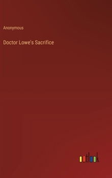 Hardcover Doctor Lowe's Sacrifice Book