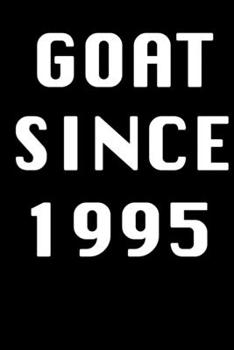 GOAT SINCE 1995  Notebook Birthday Gift: Lined Notebook / Journal Gift, 120 Pages, 6x9, Soft Cover, Matte Finish