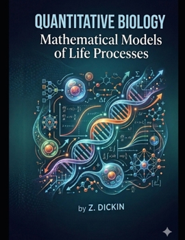 Quantitative Biology: Mathematical Models of Life Processes