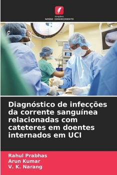 Paperback Diagnóstico de infecções da corrente sanguínea relacionadas com cateteres em doentes internados em UCI [Portuguese] Book