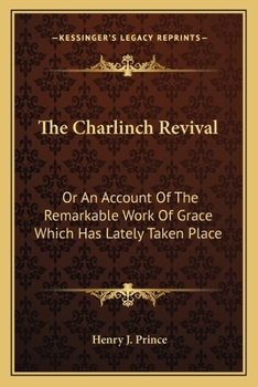 Paperback The Charlinch Revival: Or An Account Of The Remarkable Work Of Grace Which Has Lately Taken Place Book
