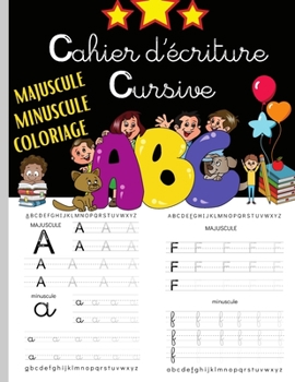 Cahier d'écriture Cursive: les lettres majuscules; minuscules et coloriage maternelles et CP