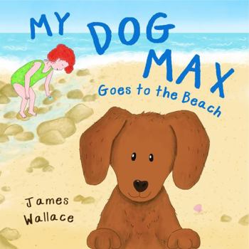 Paperback My Dog Max Goes to the Beach Book