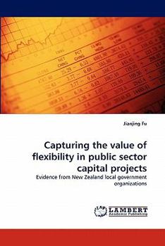 Paperback Capturing the Value of Flexibility in Public Sector Capital Projects Book