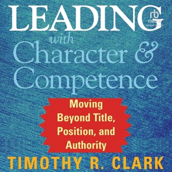 MP3 CD Leading with Character and Competence: Moving Beyond Title, Position, and Authority Book