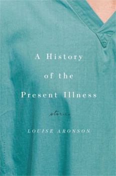 Hardcover A History of the Present Illness: Stories Book
