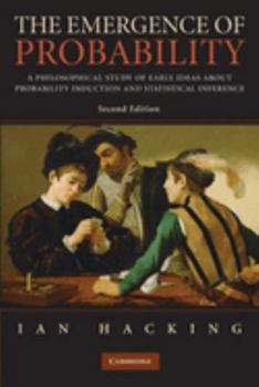 The Emergence of Probability: A Philosophical Study of Early Ideas About Probability, Induction and Statistical Inference