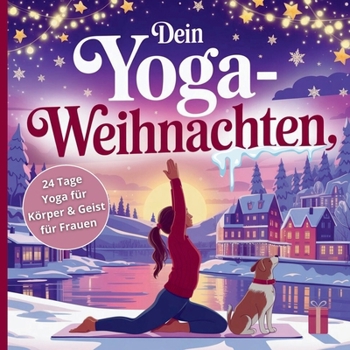 Paperback Dein Yoga Weihnachten: 24 Tage innerer Frieden und Ausgeglichenheit für Frauen [German] Book