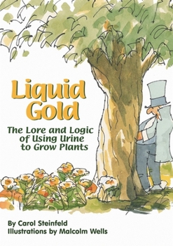 Paperback Liquid Gold: The Lore and Logic of Using Urine to Grow Plants Book
