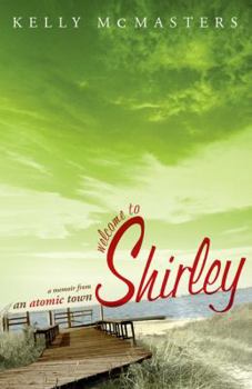 Paperback Welcome to Shirley: A Memoir from an Atomic Town Book