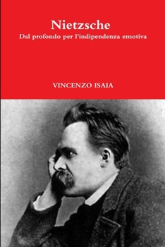 Paperback Nietzsche - dal profondo per l'indipendenza emotiva [Italian] Book