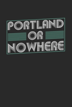 Paperback Portland or nowhere: 6x9 - notebook - dot grid - city of birth Book