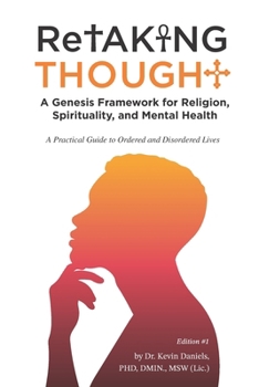 ReTaking Thought: A Genesis Framework for Religion, Spirituality, and Mental Health: A Practical Guide to Ordered and Disordered Lives