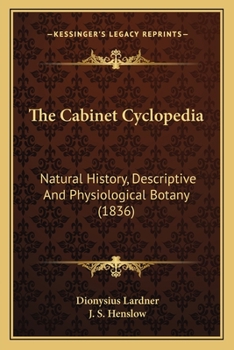 Paperback The Cabinet Cyclopedia: Natural History, Descriptive And Physiological Botany (1836) Book