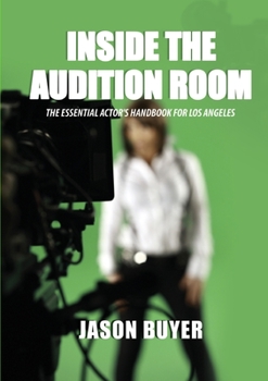 Paperback Inside The Audition Room: The Essential Actor's Handbook for Los Angeles Book