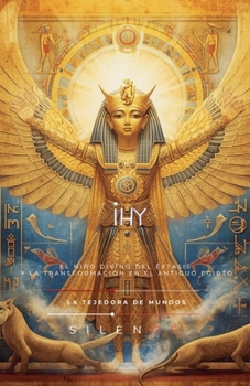 Ihy: El Niño Divino del Éxtasis (Egipto) (Spanish Edition)