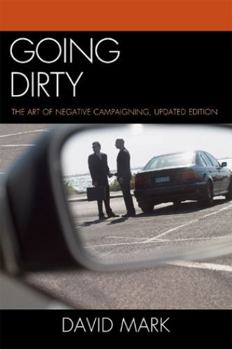Paperback Going Dirty: The Art of Negative Campaigning Book