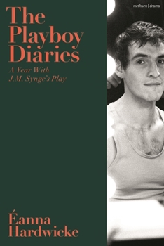 Hardcover The Playboy Diaries: A Year with J.M. Synge's Play Book