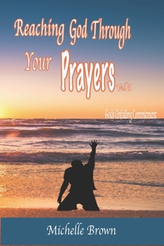 Paperback Reaching God Through Your PRAYERS Vol.1: Gods Unfailing Commitment Book