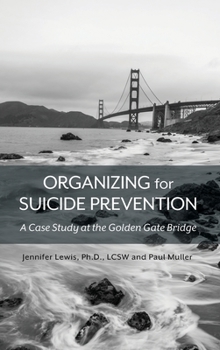 Hardcover Organizing for Suicide Prevention: A Case Study at the Golden Gate Bridge Book