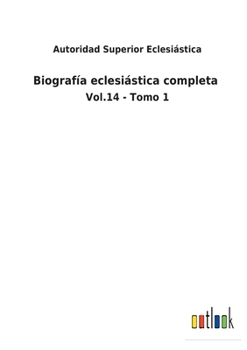 Paperback Biografía eclesiástica completa: Vol.14 - Tomo 1 [Spanish] Book