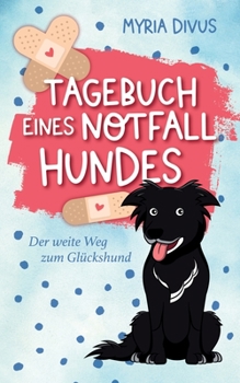 Paperback Tagebuch eines Notfallhundes: Der weite Weg zum Glückshund [German] Book