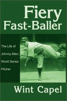 Fiery Fast Baller: The Life of Johnny Allen, World Series Pitcher