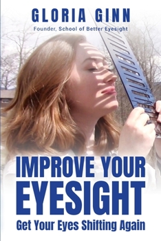 Paperback Improve Your Eyesight - Get Your Eyes Shifting Again: Start now with this quick action guide Book