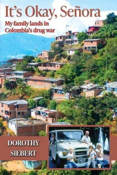 Paperback It's Okay Señora: My family lands in Colombia's drug war Book