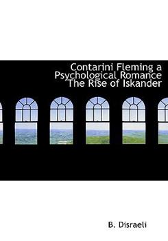 Paperback Contarini Fleming a Psychological Romance the Rise of Iskander Book