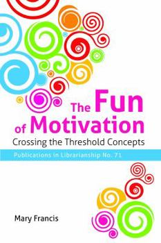 Paperback The Fun of Motivation: Crossing the Threshold Concepts-Pub#71 Book