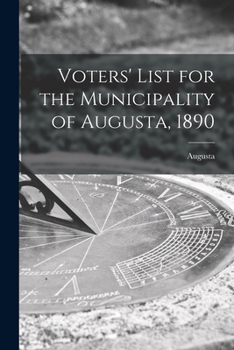 Paperback Voters' List for the Municipality of Augusta, 1890 [microform] Book