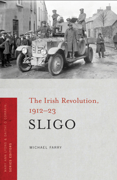 Hardcover Sligo: The Irish Revolution, 1912-23 Volume 1 Book
