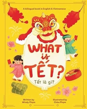 What Is T?t? T?t Là Gì? A Bilingual Vietnamese & English I Spy Lunar New Year Children's Book (Learn Vietnamese)