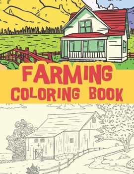 Paperback Farming coloring book: beautiful farm views, farm life, Country Farm field Scenes / farm mornings and sunsets / color and relax Book