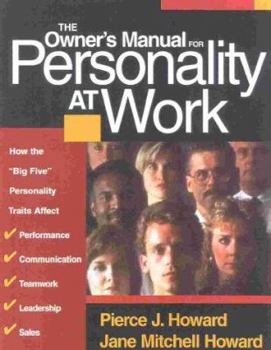 Paperback The Owner's Manual for Personality at Work: How the Big Five Personality Traits Affect Your Performance, Communication, Teamwork, Leadership, and Sale Book