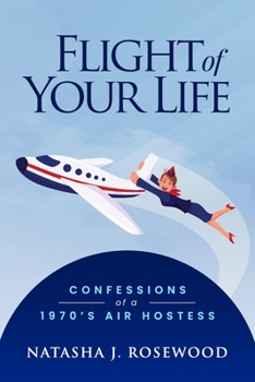 Paperback Flight of Your Life: Confessions of a 1970s Air Hostess Book