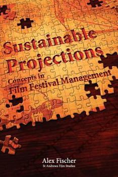 Paperback Sustainable Projections: Concepts in Film Festival Management Book