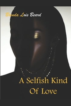 Paperback A Selfish Kind Of Love Book