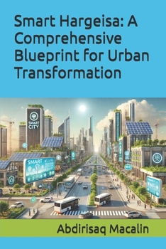 Paperback Smart Hargeisa: A Comprehensive Blueprint for Urban Transformation Book