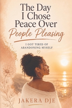 The Day I Chose Peace Over People Pleasing: I Got Tired of Abandoning Myself