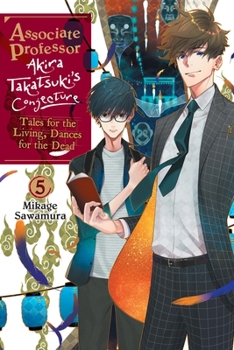 Paperback Associate Professor Akira Takatsuki's Conjecture, Vol. 5 (Light Novel): Tales for the Living, Dances for the Dead Book