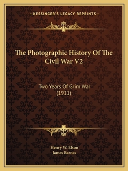 Paperback The Photographic History Of The Civil War V2: Two Years Of Grim War (1911) Book