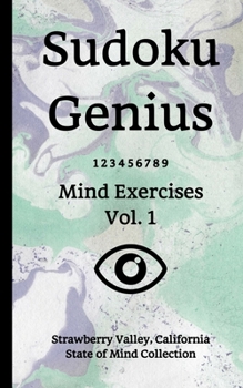 Paperback Sudoku Genius Mind Exercises Volume 1: Strawberry Valley, California State of Mind Collection Book