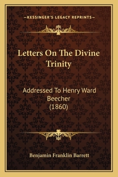 Paperback Letters On The Divine Trinity: Addressed To Henry Ward Beecher (1860) Book